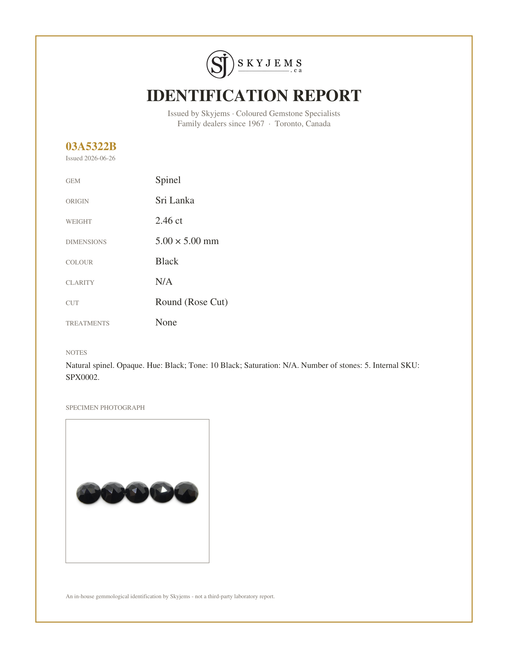 Skyjems Identification Report for SPX0002 — 2.46ct 5 Stones - 5mm Rose Cut Round Black Spinel from Sri Lanka